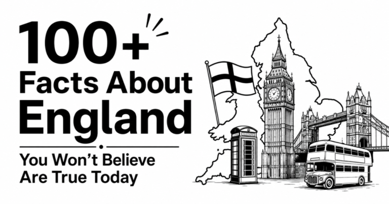 100+ Facts About England You Won’t Believe Are True Today