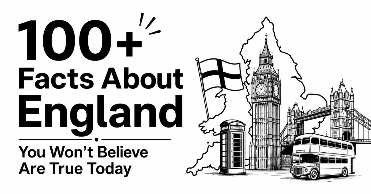 100+ Facts About England You Won’t Believe Are True Today